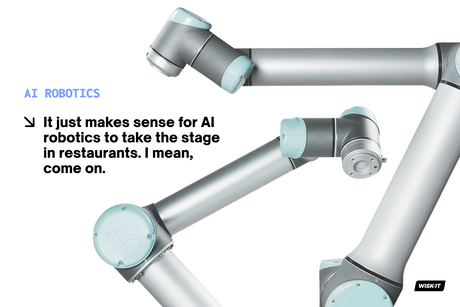 It just makes sense for AI robotics to take the stage in restaurants. I mean, come on.